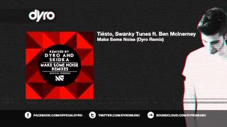 Tiësto &amp; Swanky Tunes feat. Ben McInerney - Make Some Noise (Dyro Remix)