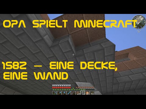 Opa spielt Minecraft 1582 – Eine Decke, eine Wand