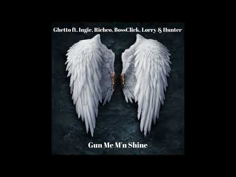 Ghetto ft. Ingie, Richco, BossClick, Lorry & Hunter - Gun Me M'n Shine [Official Audio]