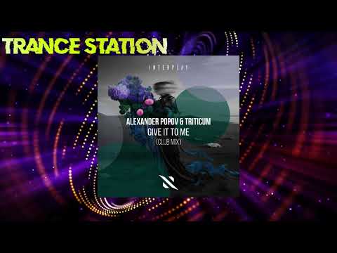 Alexander Popov & TRITICUM - Give It To Me (Extended Club Mix) [INTERPLAY RECORDS]
