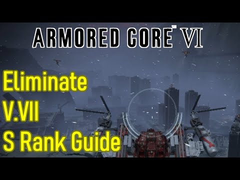Armored Core 6 Eliminate V.VII S rank guide / walkthrough plus build and tips