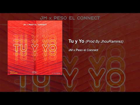 JM Fuego x Peso El Connect - Tu y Yo (Prod By JhouRamirez)