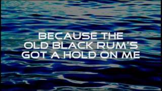 The Old Black Rum - Great Big Sea - Lyrics ,