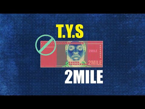 T.Y.S - 2MILE