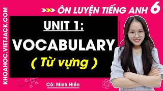 Vocabulary - Từ vựng Unit 1 Tiếng anh lớp 6 - Global success (Mới 2026)