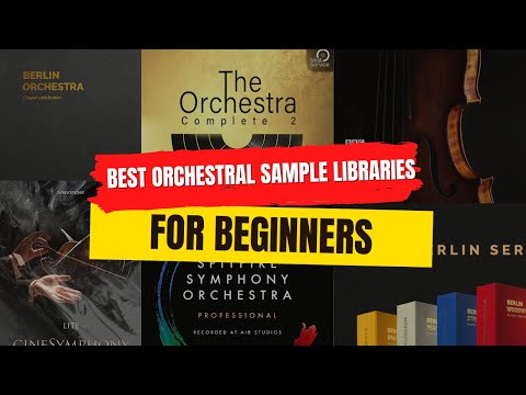 Best Orchestral Sample Libraries for Beginners?