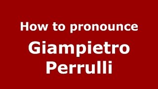 How to pronounce Giampietro Perrulli
