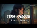 Tera Kasoor Slowed Reverb Vishal Mishra Payal Dev Anshul3zx