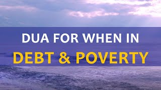 Prayer to prevent debt and poverty  - Daily Islamic Supplications - Dua from Hadith of the Messenger