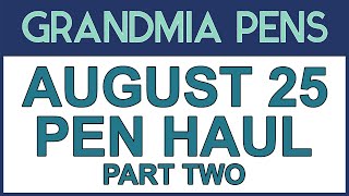 AUGUST 25 PEN HAUL PART TWO