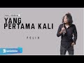 YANG PERTAMA KALI - PANCE PONDAAG | FELIX IRWAN