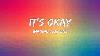 It's Ok - Imagine Dragons (Lyrics)