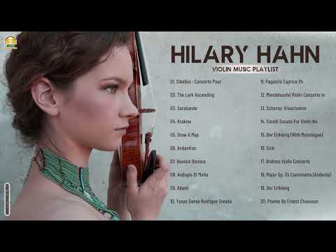 Hilary Hahn Greatest Hits Full Abum 2021   The Best Song Of Hilary Hahn   Hilary Hahn Violin