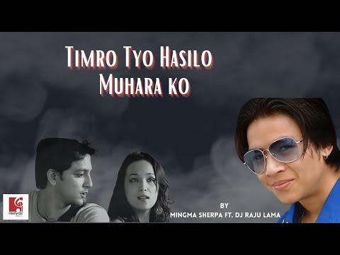 Timro Tyo Hasilo Muharako by DJ Raju Feat. Mingma Sherpa