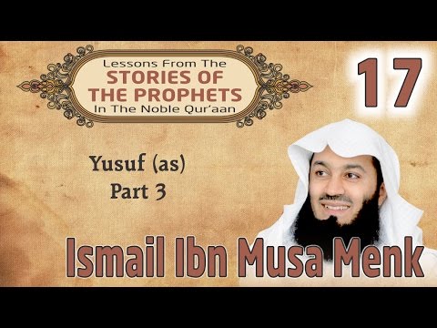 Stories Of The Prophets-17: Yusuf (as) - Part 3 - Mufti Ismail Menk