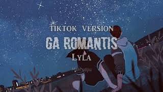 Download lagu Lyla - Ga Romantis (Speed up) mp3 Download lagu Lyla - Ga Romantis (Speed up) mp3