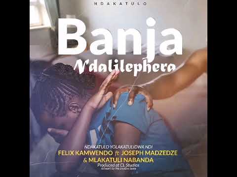 Felix Kamwendo - Banja Ndalilephera Ft Joseph Madzedze & Mlakatuli Nabanda