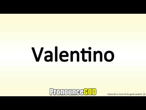 How To Pronounce Valentino