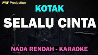 Download lagu KOTAK - Selalu Cinta (Karaoke Nada Rendah) mp3