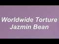 Jazmin Bean - Worldwide Torture [Lyrics]