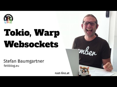 Rust Linz, October 2021 - Tokio, Warp, and Websockets by Stefan Baumgartner