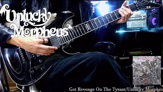 Unlucky Morpheus/Get Revenge On The Tyrant/Guitar Cover