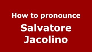 How to pronounce Salvatore Jacolino