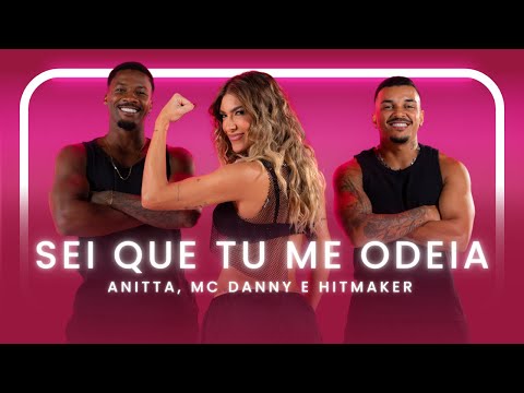 Sei Que Tu Me Odeia - Anitta, Mc Danny e Hitmaker | Coreografia - Lore Improta