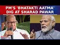 PM Modi's Blistering Attack On Sharad Pawar: 'Bhatakti Aatma Reason For Maharashtra Instability'