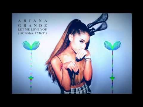 Ariana Grande - Let Me Love You (Scyfris Remix)