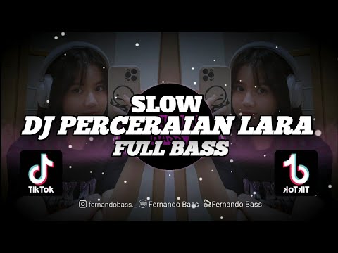 DJ PERCERAIAN LARA || SLOW FULL BASS🎶REMIX TERBARU 2024 BY FERNANDO BASS