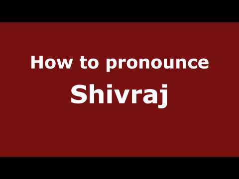 How to Pronounce Shivraj - PronounceNames.com