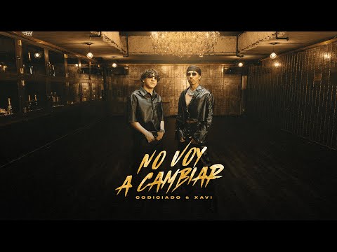 Codiciado, Xavi - No Voy A Cambiar (Video Oficial)