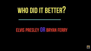 ARE YOU LONESOME TONIGHT - ELVIS PRESLEY OR BRYAN FERRY -  WHO DID IT BETTER? (LYRICS)