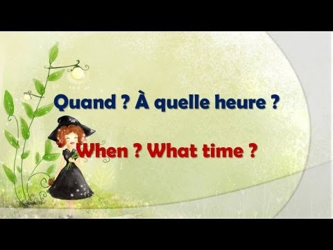 French-English Education - Quand  À quelle heure  - When  What time 