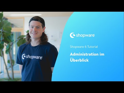 Administration im Überblick (Shopware 6 Tutorial)