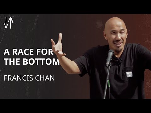 A Race for the Bottom | Francis Chan