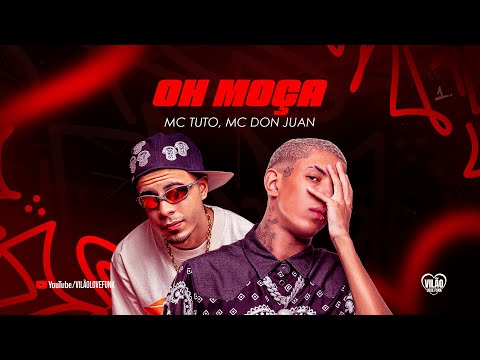 OH MOÇA - MC Tuto, MC Don Juan (Vilão Love Funk) DJ Oreia
