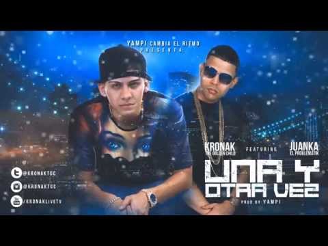 Kronak The Golden Child Ft. Juanka El Problematik - Una y Otra Vez (Video Lyrics)