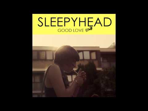 Sleepyhead - Good Love