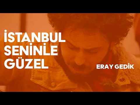 İstanbul Seninle Güzel - Eray Gedik