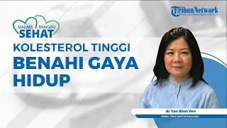 Kolesterol Tinggi Harus Dikonsultasikan dengan Dokter yang Ahli dan Harus Membenahi Gaya Hidup