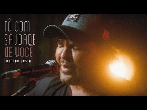TO COM SAUDADE DE VOCÊ | Eduardo Costa