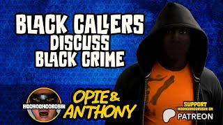 Opie & Anthony - Black Callers Discuss Black Crime - May 2011