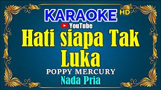 Download lagu HATI SIAPA TAK LUKA - Poppy Mercury [ KARAOKE HD ] Nada Pria mp3