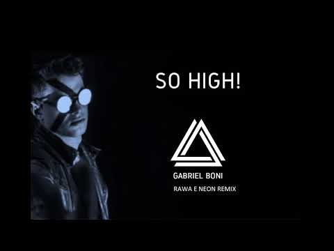 Gabriel Boni   So High (RAWA E Neon Remix)