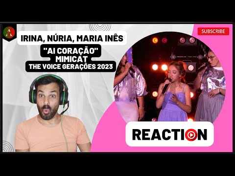 THE VOICE GERAÇÕES 2023 m/v "Ai Coração" da Mimicat - REACT | Irina, Núria e Maria Inês | 1ª Gala