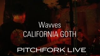Wavves - California Goth - Pitchfork Live