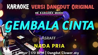 Download lagu Karaoke GEMBALA CINTA || DANGDUT NADA PRIA || ASRAFF mp3