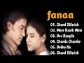 Fanaa Movie All Songs ️Audio Jukebox ️ Aamir Khan Kajol